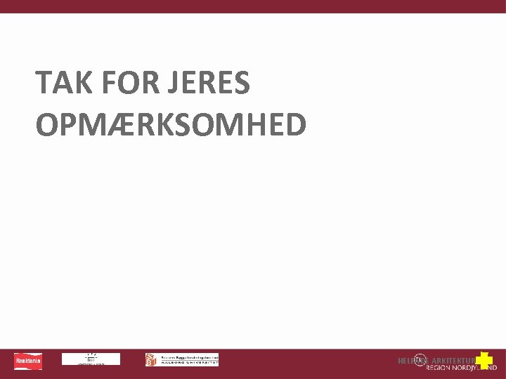 TAK FOR JERES OPMÆRKSOMHED HELENDE ARKITEKTUR 