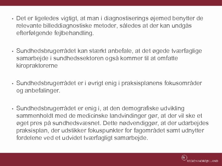  • Det er ligeledes vigtigt, at man i diagnostiserings øjemed benytter de relevante