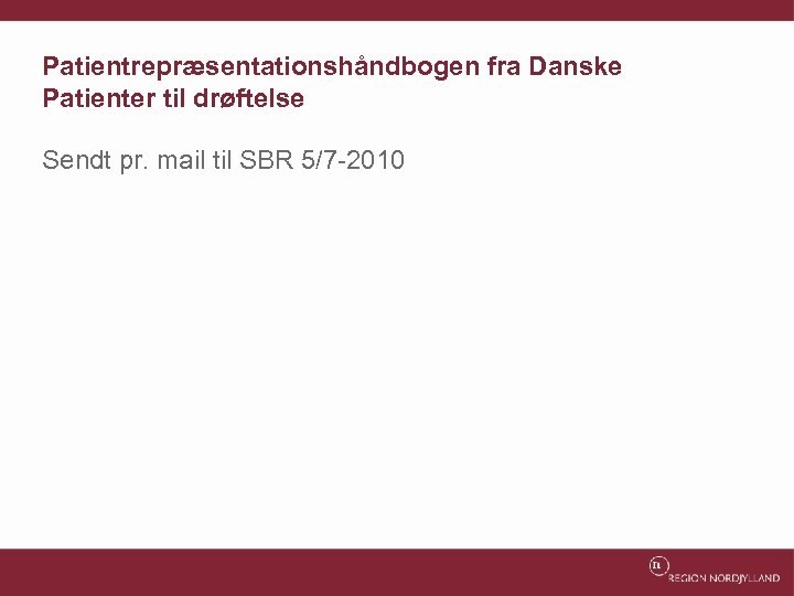 Patientrepræsentationshåndbogen fra Danske Patienter til drøftelse Sendt pr. mail til SBR 5/7 -2010 