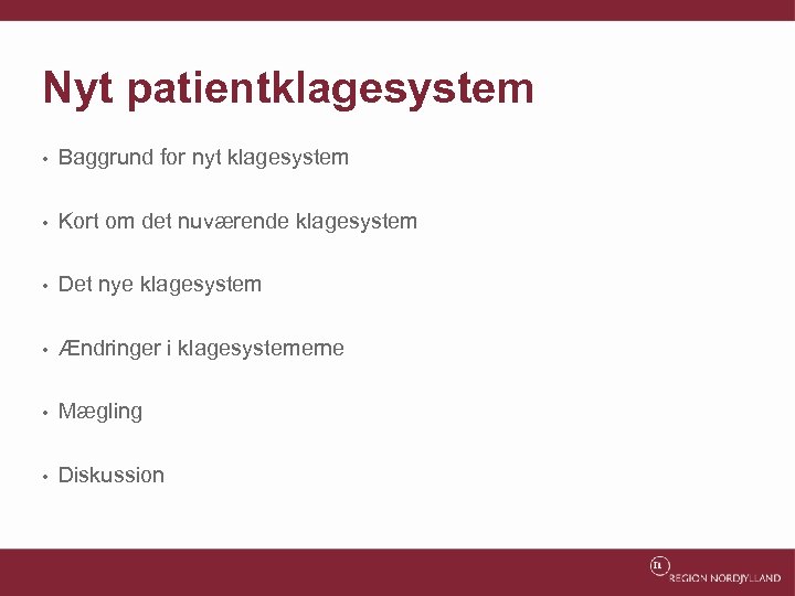 Nyt patientklagesystem • Baggrund for nyt klagesystem • Kort om det nuværende klagesystem •