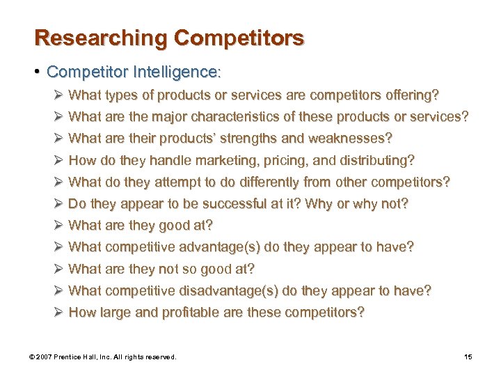 Researching Competitors • Competitor Intelligence: Ø What types of products or services are competitors