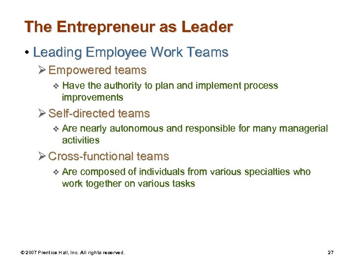 The Entrepreneur as Leader • Leading Employee Work Teams Ø Empowered teams v Have