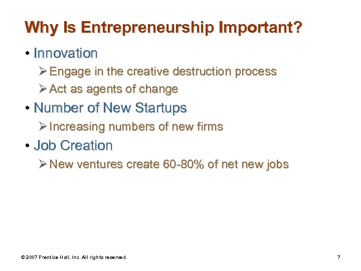 Why Is Entrepreneurship Important? • Innovation Ø Engage in the creative destruction process Ø