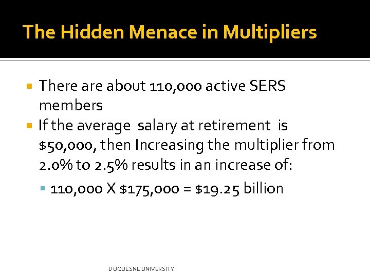The Hidden Menace in Multipliers There about 110, 000 active SERS members If the