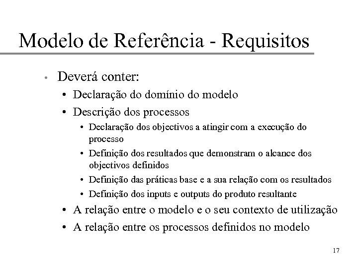 Modelo de Referência - Requisitos • Deverá conter: • Declaração do domínio do modelo