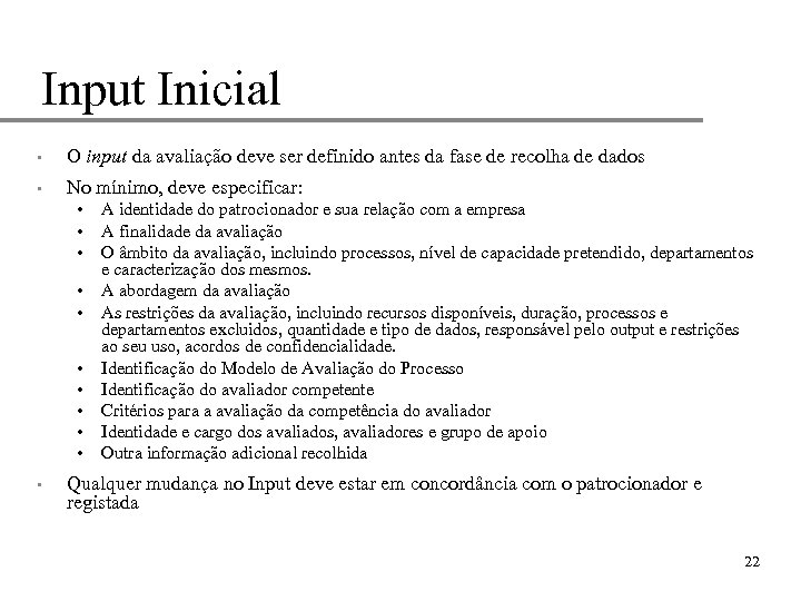 Input Inicial • O input da avaliação deve ser definido antes da fase de