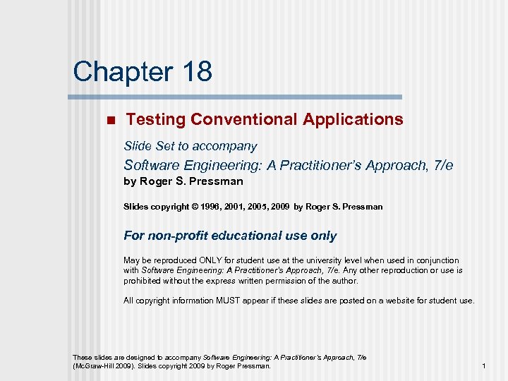 Chapter 18 n Testing Conventional Applications Slide Set to accompany Software Engineering: A Practitioner’s