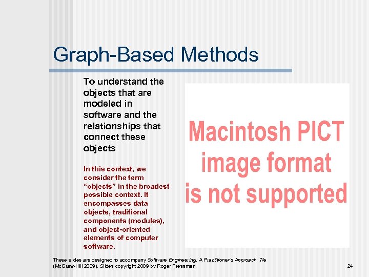 Graph-Based Methods To understand the objects that are modeled in software and the relationships