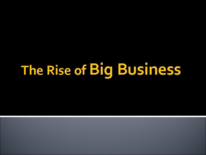 The Rise of Big Business 