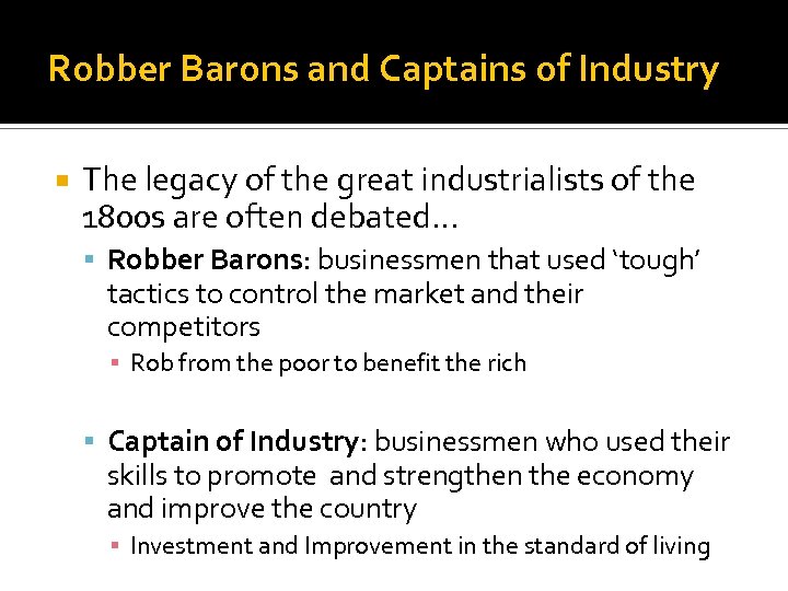 Robber Barons and Captains of Industry The legacy of the great industrialists of the