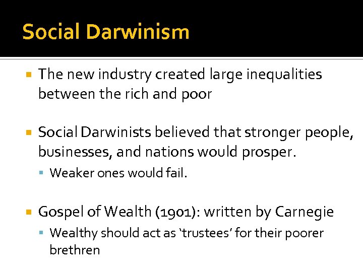 Social Darwinism The new industry created large inequalities between the rich and poor Social