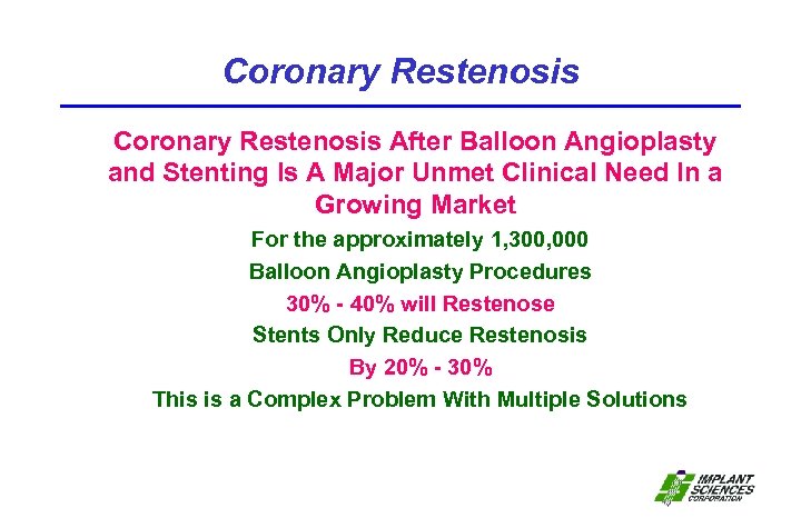 Coronary Restenosis After Balloon Angioplasty and Stenting Is A Major Unmet Clinical Need In