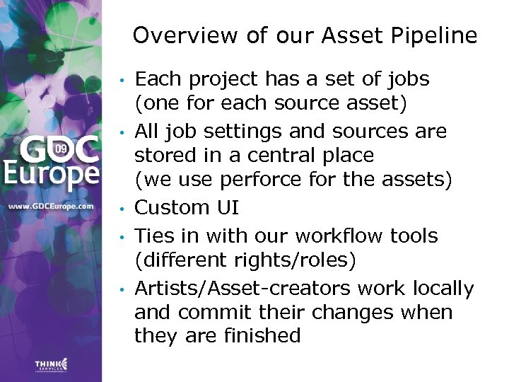 Overview of our Asset Pipeline • • • Each project has a set of