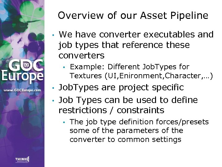 Overview of our Asset Pipeline • We have converter executables and job types that