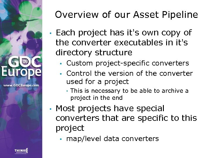 Overview of our Asset Pipeline • Each project has it's own copy of the