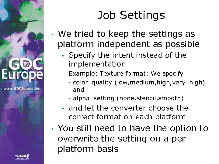 Job Settings • We tried to keep the settings as platform independent as possible