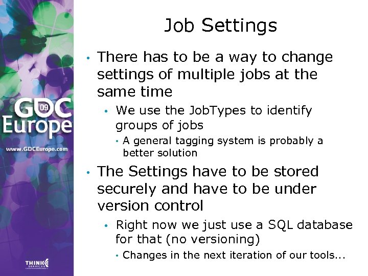 Job Settings • There has to be a way to change settings of multiple