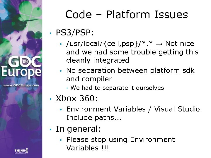 Code – Platform Issues • PS 3/PSP: • • /usr/local/{cell, psp}/*. * → Not