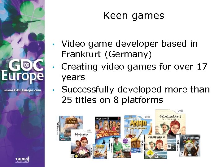 Keen games • • • Video game developer based in Frankfurt (Germany) Creating video