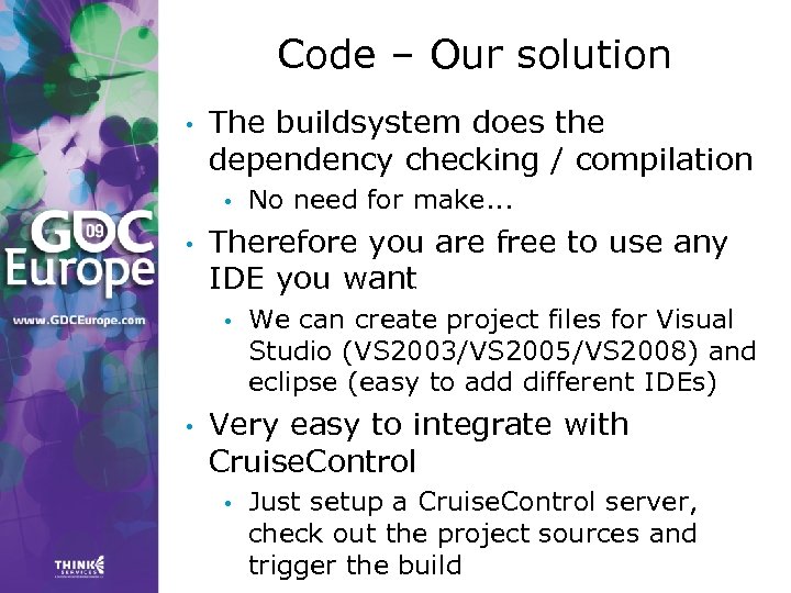 Code – Our solution • The buildsystem does the dependency checking / compilation •