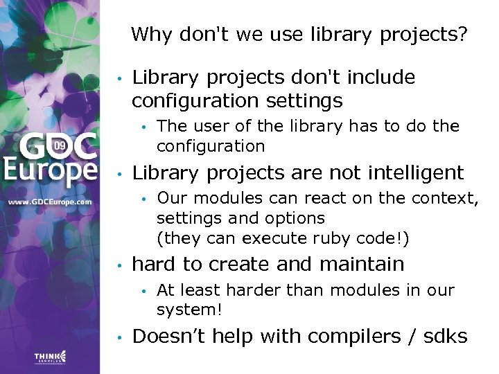 Why don't we use library projects? • Library projects don't include configuration settings •