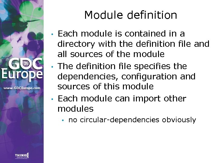 Module definition • • • Each module is contained in a directory with the