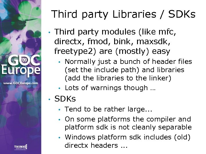 Third party Libraries / SDKs • Third party modules (like mfc, directx, fmod, bink,