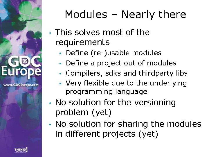 Modules – Nearly there • This solves most of the requirements • • •