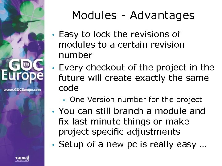 Modules - Advantages • • Easy to lock the revisions of modules to a