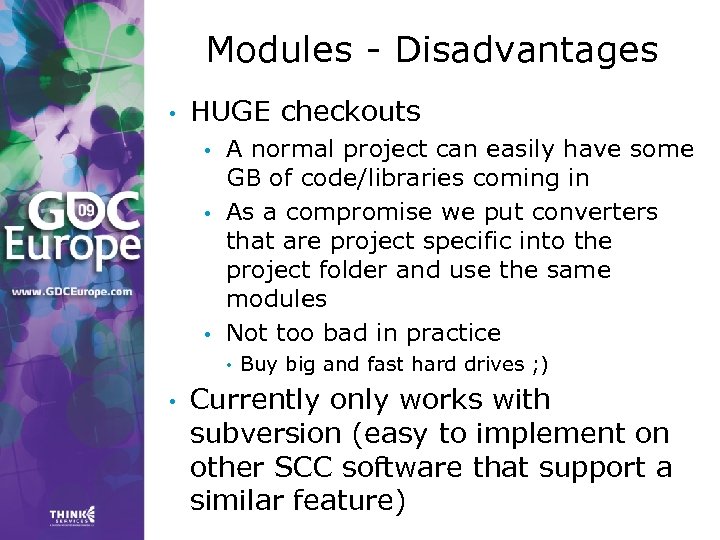 Modules - Disadvantages • HUGE checkouts • • • A normal project can easily