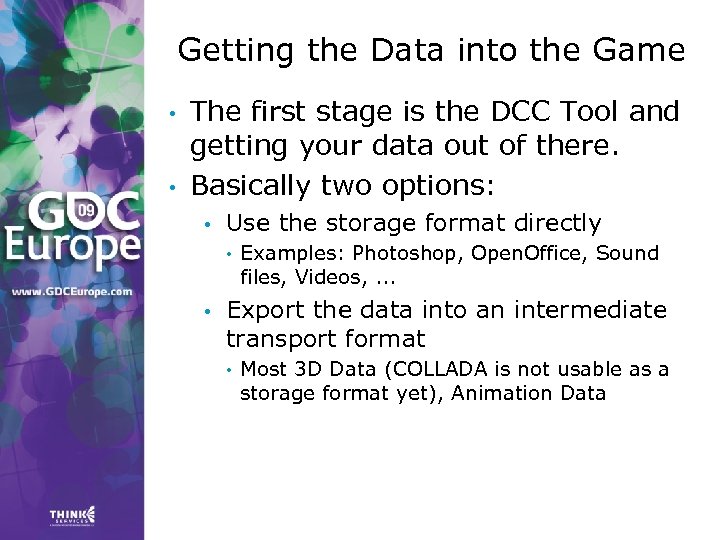 Getting the Data into the Game • • The first stage is the DCC