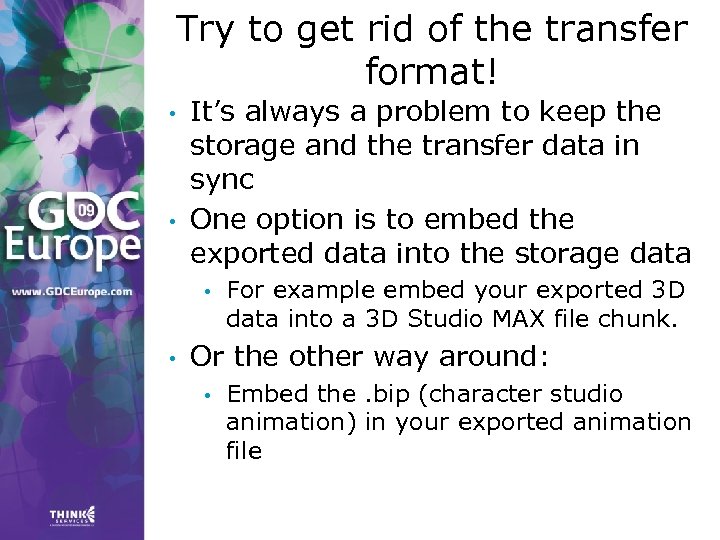 Try to get rid of the transfer format! • • It’s always a problem