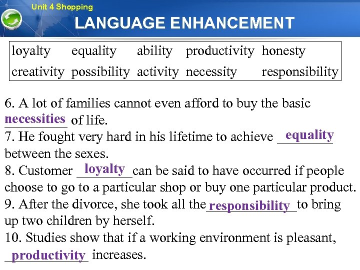 Unit 4 Shopping LANGUAGE ENHANCEMENT loyalty equality ability productivity honesty creativity possibility activity necessity