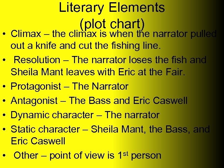 Literary Elements (plot chart) • Climax – the climax is when the narrator pulled