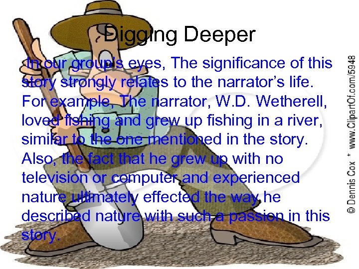 Digging Deeper In our group’s eyes, The significance of this story strongly relates to