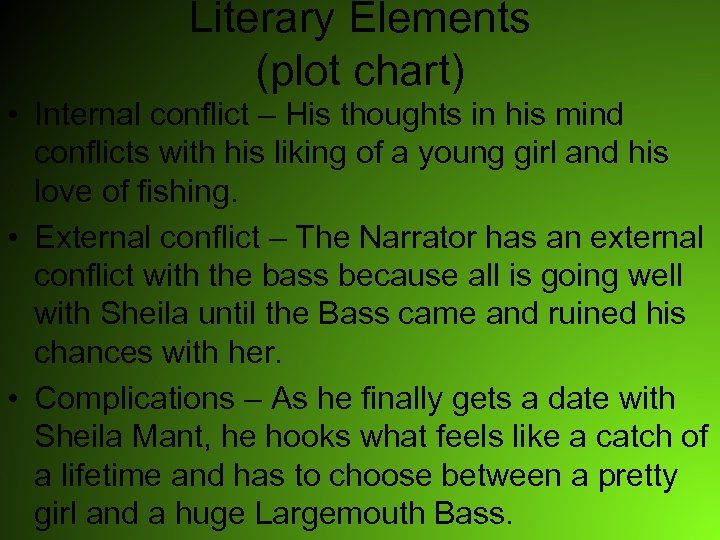 Literary Elements (plot chart) • Internal conflict – His thoughts in his mind conflicts