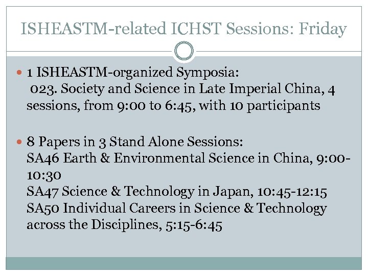 ISHEASTM-related ICHST Sessions: Friday 1 ISHEASTM-organized Symposia: 023. Society and Science in Late Imperial