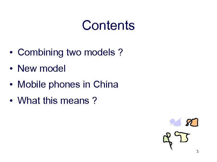 Contents • Combining two models ? • New model • Mobile phones in China