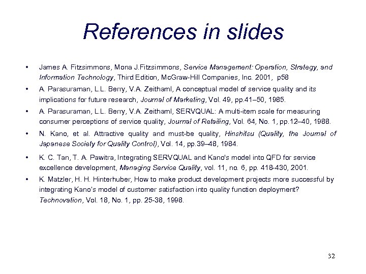 References in slides • James A. Fitzsimmons, Mona J. Fitzsimmons, Service Management: Operation, Strategy,