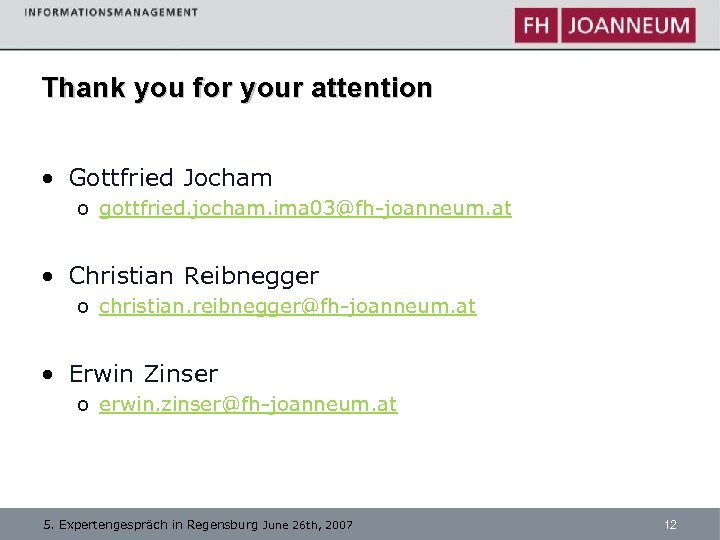 Thank you for your attention • Gottfried Jocham o gottfried. jocham. ima 03@fh-joanneum. at