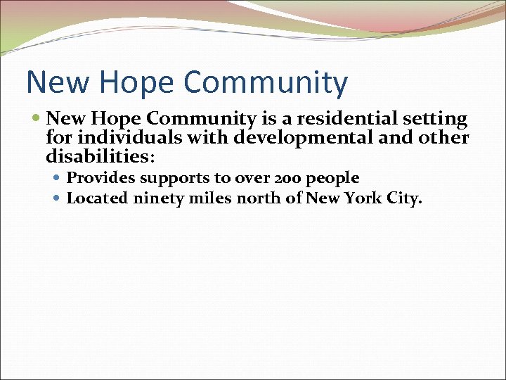 New Hope Community is a residential setting for individuals with developmental and other disabilities: