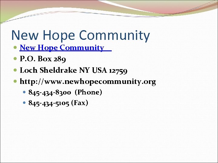 New Hope Community P. O. Box 289 Loch Sheldrake NY USA 12759 http: //www.
