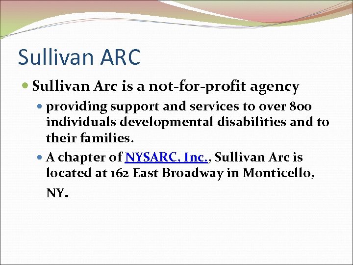 Sullivan ARC Sullivan Arc is a not-for-profit agency providing support and services to over