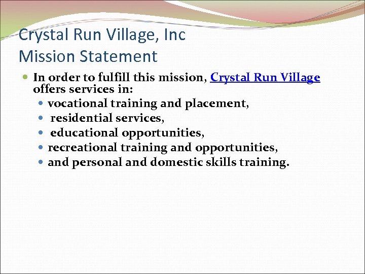 Crystal Run Village, Inc Mission Statement In order to fulfill this mission, Crystal Run