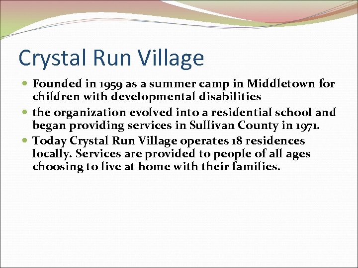 Crystal Run Village Founded in 1959 as a summer camp in Middletown for children