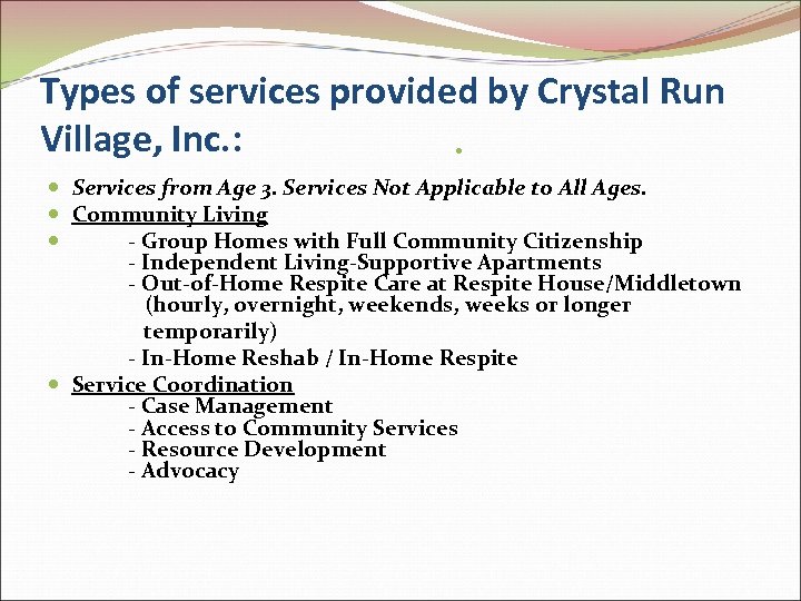 Types of services provided by Crystal Run Village, Inc. : Services from Age 3.