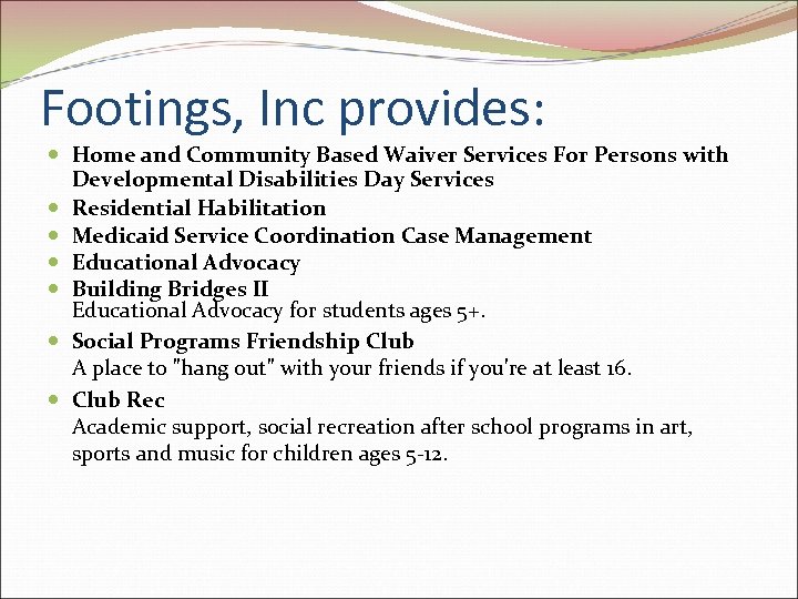 Footings, Inc provides: Home and Community Based Waiver Services For Persons with Developmental Disabilities