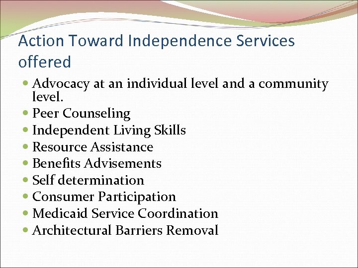 Action Toward Independence Services offered Advocacy at an individual level and a community level.