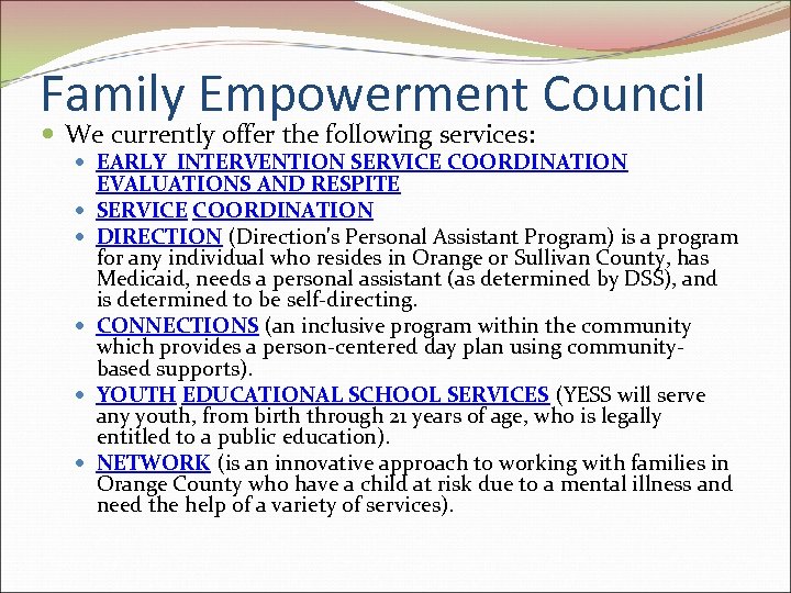 Family Empowerment Council We currently offer the following services: EARLY INTERVENTION SERVICE COORDINATION EVALUATIONS
