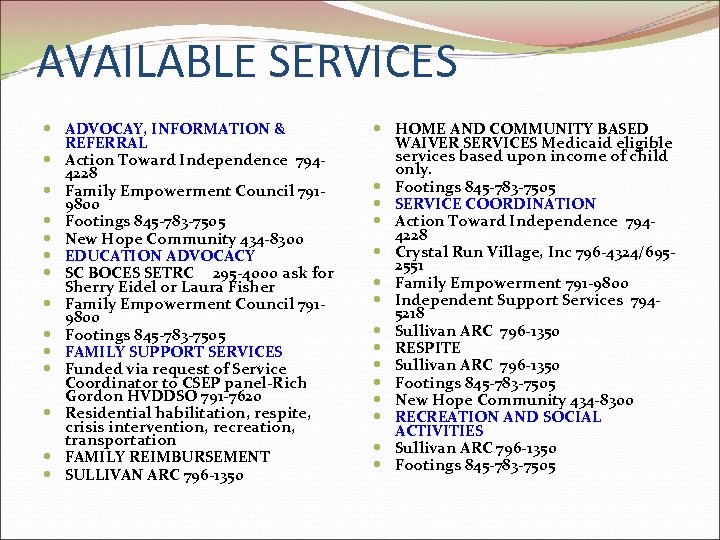 AVAILABLE SERVICES ADVOCAY, INFORMATION & REFERRAL Action Toward Independence 7944228 Family Empowerment Council 7919800